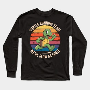 Turtle Running Team We're Slow As Shell  Funny Turtle Quote Runner Humor Long Sleeve T-Shirt